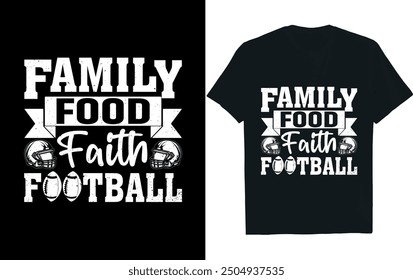 FAMILY FOOD FAITH FOOTBALL.America Football  t- Shirt design.
