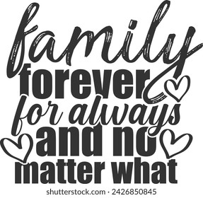 Family Forever For Always And No Matter What - Family Illustration