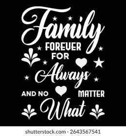 Família Para Sempre E De Qualquer Jeito. Design de camiseta. Ilustração vetorial.