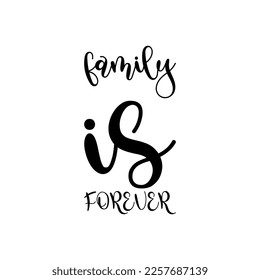 family is forever black lettering quote