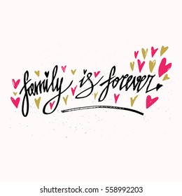Family is forever. Hand drawn typography poster. Inspirational and motivational handwritten quote. Creative lettering with heart for poster or greeting cards. Vector illustration.