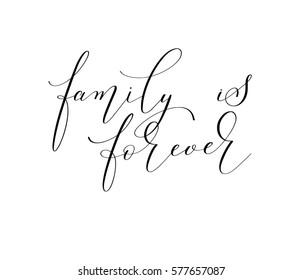 family is forever - hand written black and white lettering positive quote to photo album, greeting card, typography poster, printable wall art, calligraphy vector illustration