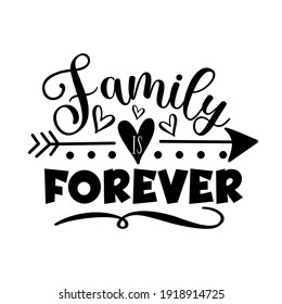 Family Forever - motivational calligraphy with arrow symbol, isolated white background. 