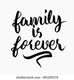 Family is forever quote. Ink hand lettering. Modern brush calligraphy. Handwritten phrase. Inspiration graphic design typography element. Cute simple vector sign.