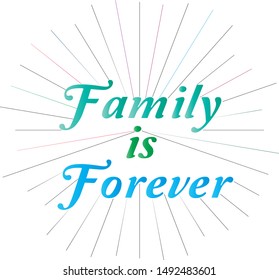 Family is Forever text for design greeting cards, photo overlays, invitations.