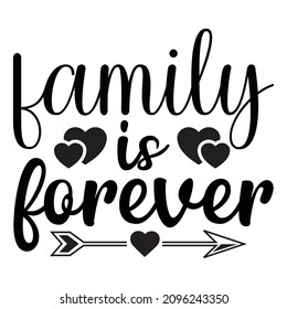 Family Is Forever - Family T-shirt Design, Vector File