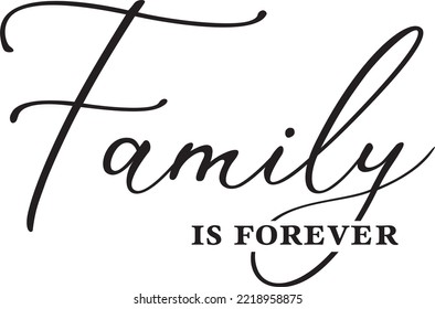 Family forever, Wall Decals, Family quotes, Vector, Poster Design isolated on white background, lettering. Motivational and inspirational quotes