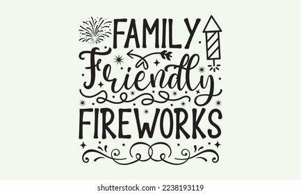 Family friendly fireworks - President's day T-shirt Design, File Sports SVG Design, Sports typography t-shirt design, For stickers, Templet, mugs, etc. for Cutting, cards, and flyers. svg
