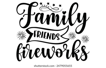 
family friends fireworks Lettering design for greeting banners, Mouse Pads, Prints, Cards and Posters, Mugs, Notebooks