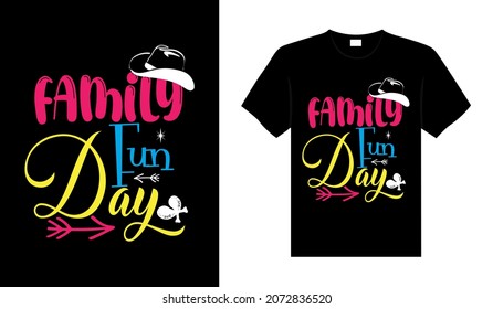 Family fun day Family T-shirt Design, lettering typography quote. relationship merchandise design for print.