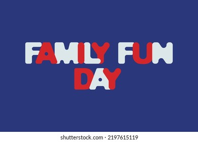 Family Fun Day Typography Text Vector Poster, Banner, And T-shirt Design.  The Family Fun Day Rounded Shape Vector Illustration.  Celebrate The Family Day. Enjoy Summer Vacation With Family Members. 