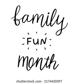 Family fun month lettering. Handwritten lettering for use on postcards, banners, posters, clothing, and other purposes.