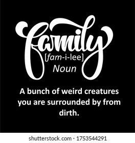 Family funny definition text. Hand lettering illustration made in calligraphy style.