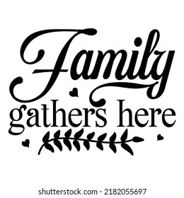 Family gather here, vector. Wording design, lettering isolated on white background. Wall decals, wall art, artwork Home Art decor, Wall Decals, Art Decor, Poster design