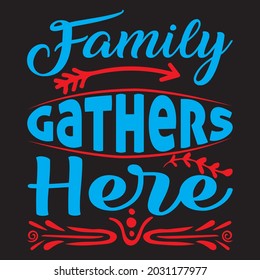 family gathers here t shirt design, vector file.