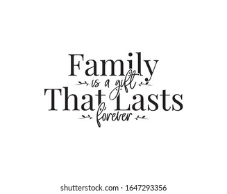 Family is a gift that lasts forever, vector. Beautiful family quotes. Wording design, lettering. Wall art, artwork, poster design. Scandinavian minimalist art design