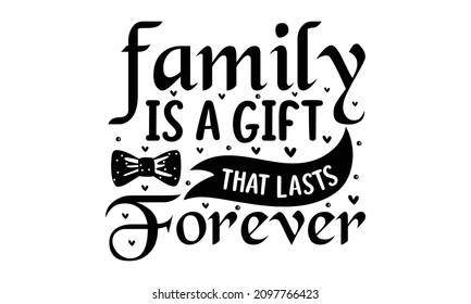 family is a gift that lasts forever- Quote Motivational Design, Education Vector Illustration Art. Tiny pink hearts decorations flat style. Handwritten motivational inscription.