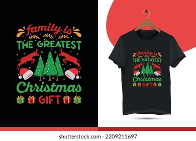 Family is the greatest Christmas - Typography T-shirt Design Template. Christmas Shirt illustration with deer, tree for print on mug, bags, cap, and custom print items. 