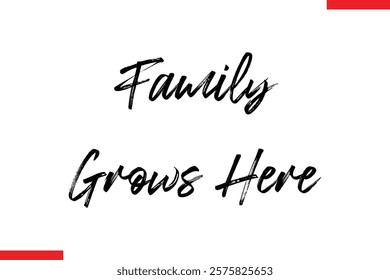 Family Grows Here Family text typography saying