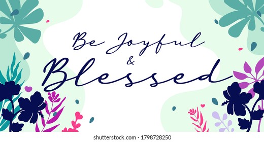 Family Home Quotes Be Joyful and blessed vector ready print in Natural Background Frame for Wall art Interior, wall decor, Banner, Sticker, Label, Greeting card, Tag and many more