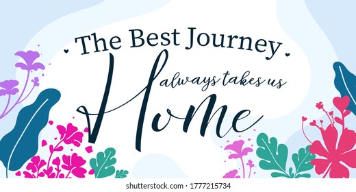 Family Home Quotes the best Journey always take us home vector ready print in Natural Background Frame for Wall art Interior, wall decor, Banner, Sticker, Label, Greeting card, Tag and many more