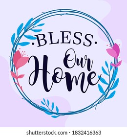 Family Home Quotes Bless Our Home vector typography wall art ready print in Natural Background Frame for wall decor, Banner, Sticker, greeting card and many more