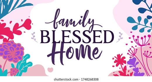 Family and Home Quotes family blessed home vector ready print in Natural Background Frame for Wall art Interior, wall decor, Banner, Sticker, Label, Greeting card, Tag and many more