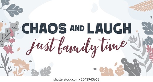 Family and Home Quotes Chaos and Laugh vector ready print in Natural Background Frame for Wall art Interior, wall decor, Banner, Sticker, Label, Greeting card, Tag and many more