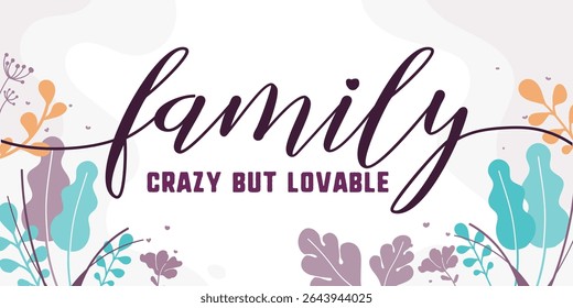 Família e casa citações vetor louco, mas adorável pronto para imprimir em moldura de fundo natural para Wall art Interior, decoração de parede, Banner, Adesivo, Etiqueta, Cartão de saudação, Tag e muito mais