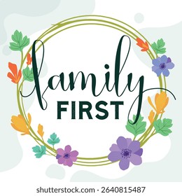 Family and Home Quotes Family First vector ready print in Natural Background Frame for Wall art Interior, wall decor, Banner, Sticker, Label, Greeting card, Tag and many more