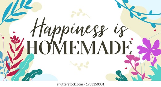 Family Home Quotes Happiness is Homemade vector ready print in Natural Background Frame for Wall art Interior, wall decor, Banner, Sticker, Label, Greeting card, Tag and many more