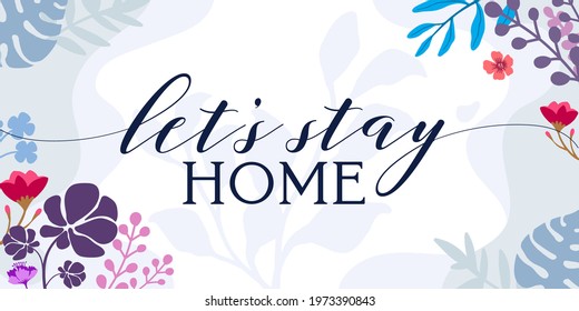 Family Home Quotes Lets Stay Home vector ready print in Natural Background Frame for Wall art Interior, wall decor, Banner, Sticker, Label, Greeting card, Tag, Lettering