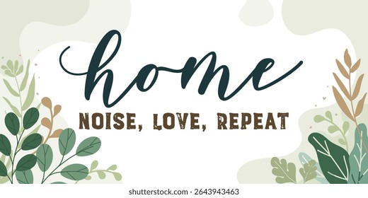 Family and Home Quotes Noise Love Repeat vector ready print in Natural Background Frame for Wall art Interior, wall decor, Banner, Sticker, Label, Greeting card, Tag and many more