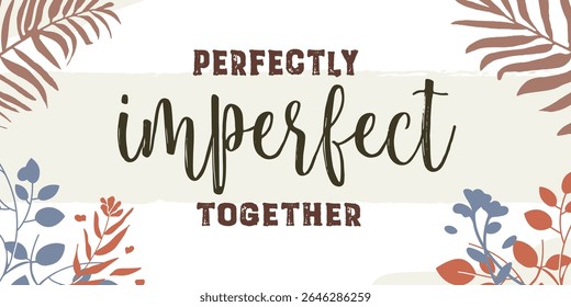 Family and Home Quotes Perfectly Imperfect Together vector ready print in Natural Background Frame for Wall art Interior, wall decor, Banner, Sticker, Label, Greeting card, Tag and many more