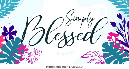 Family Home Quotes Simply Blessed vector ready print in Natural Background Frame for Wall art Interior, wall decor, Banner, Sticker, Label, Greeting card, Tag and many more