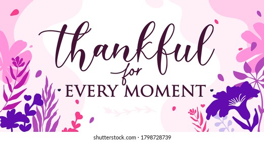 Family Home Quotes Thankful for every moment vector ready print in Natural Background Frame for Wall art Interior, wall decor, Banner, Sticker, Label, Greeting card, Tag and many more