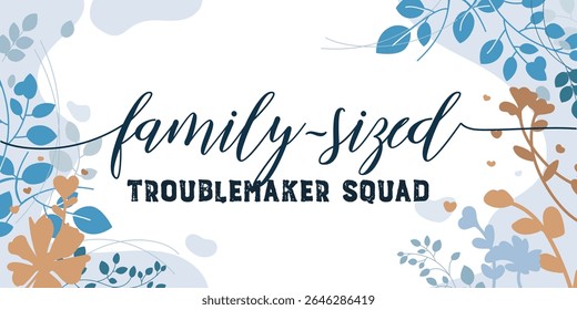 Family and Home Quotes Troublemaker vector ready print in Natural Background Frame for Wall art Interior, wall decor, Banner, Sticker, Label, Greeting card, Tag and many more