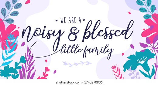 Family Home Quotes We Noisy Blessed Stock Vector (Royalty Free) 1748270936