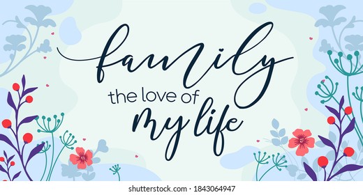 Family Home and romantic Quotes family the love of my life vector ready print in Natural Background Frame for Wall art Interior, wall decor, Banner, Sticker, Label, Greeting card, Tag