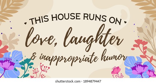 Family Home and romantic Quotes this House runs on love and laughter vector ready print in Natural Background Frame for Wall art Interior, wall decor, Banner, Sticker, Label, Greeting card, Tag