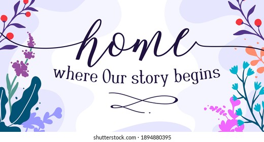 Family Home and romantic Quotes  Home where Our story begins vector ready print in Natural Background Frame for Wall art Interior, wall decor, Banner, Sticker, Label, Greeting card, Tag