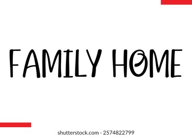 Family home Family. Vector typography text