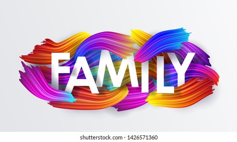 Family, inscription on the background of colorful brushstrokes of oil or acrylic paint. Text with a gradient brush isolated on white background, creative design element, vector illustration