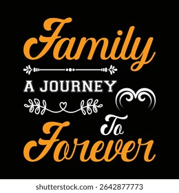 Family A Journey To Forever. T-shirt design. Vector illustration.
