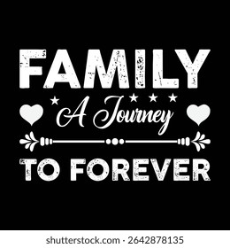 Family A Journey To Forever. T-shirt design. Vector illustration.