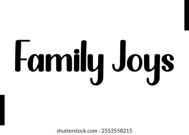 Family Joys text christmas holiday quotes istalist typography 