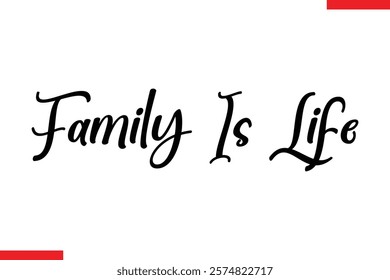 Family Is Life Family text typography saying