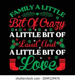 family a little bit of crazy a little bit of loud and a little bit of love t shirt design, vector file.