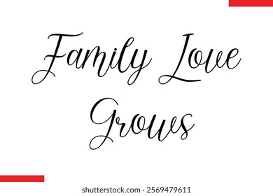 Family Love Grows Family. Vector typography text