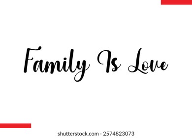 Family Is Love Family. Vector typography text